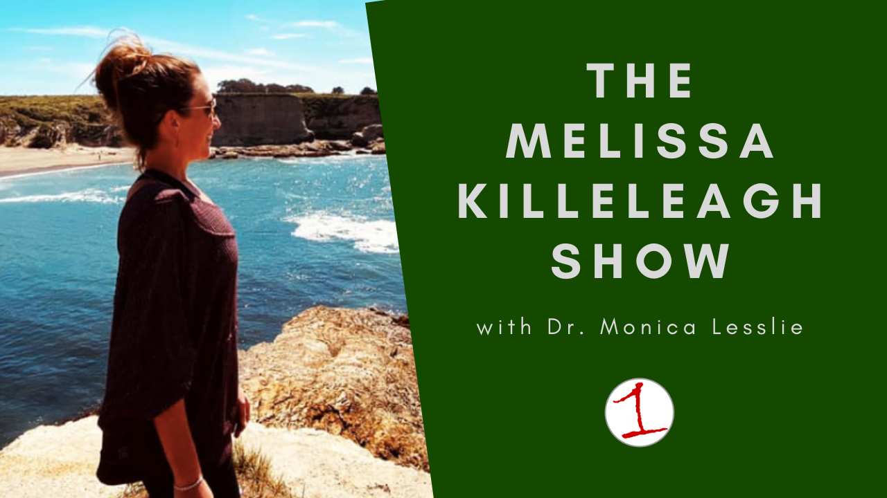 MELISSA KILLELEAGH: A conversation with Dr. Monica Lesslie of Live Your Bliss (podcast)