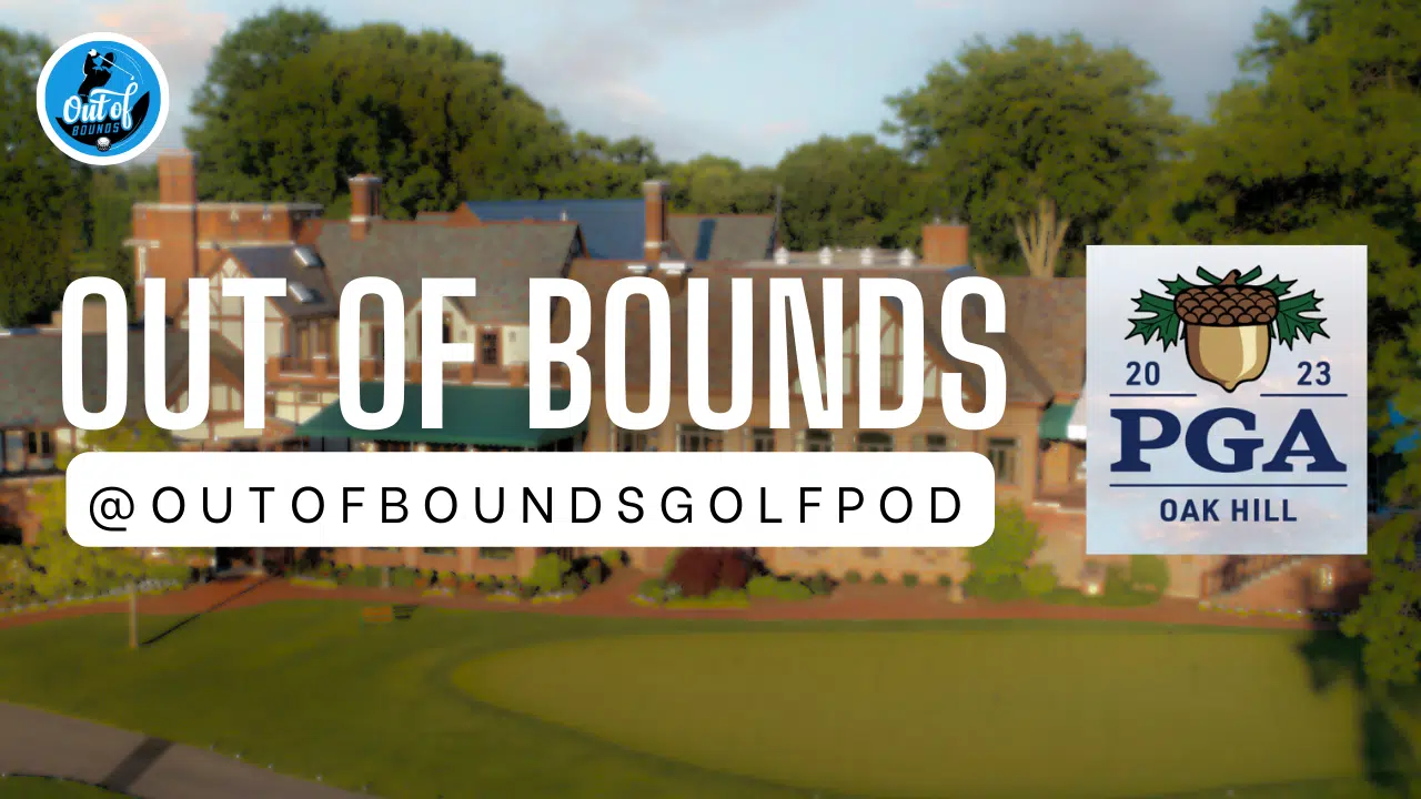 OUT OF BOUNDS: Previewing the PGA Championship from Oak Hill Country Club (podcast) OUT OF BOUNDS: Previewing the PGA Championship from Oak Hill Country Club (podcast)
