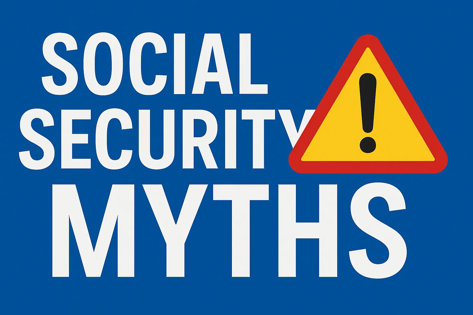 3 Dangerous Social Security Myths That Could Derail Your Retirement Plans 3 Dangerous Social Security Myths That Could Derail Your Retirement Plans