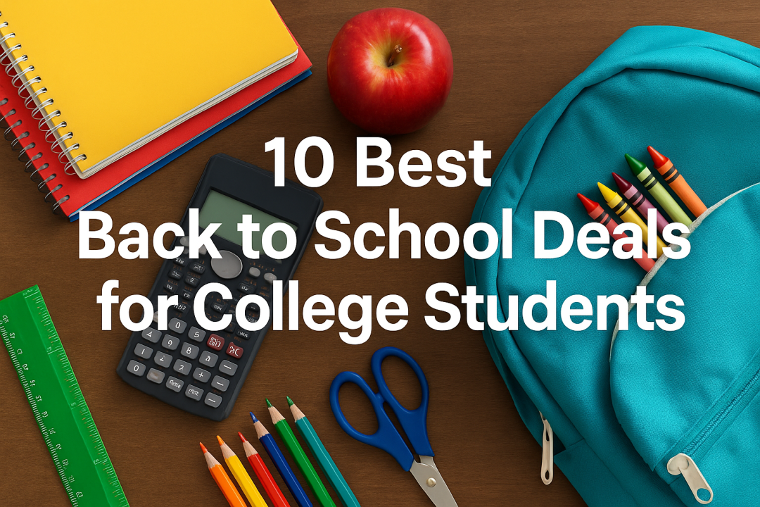 Top 10 Back-to-School Deals for College Students (August 2025)
