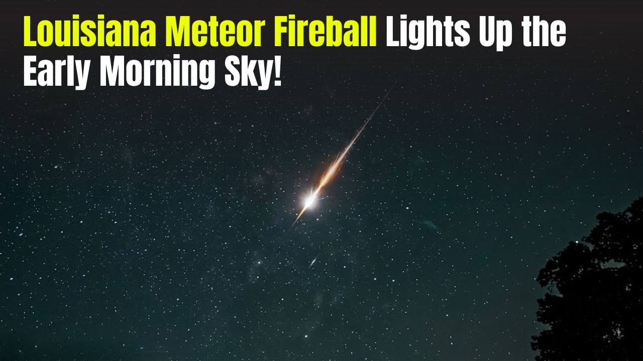 Louisiana Meteor Fireball Lights Up the Early Morning Sky Across the Southern United States