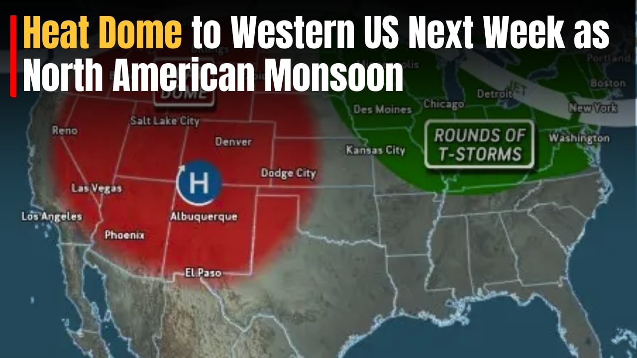 Heat Dome Heads to Western US Next Week as North American Monsoon Brings Major Weather Shift Heat Dome Heads to Western US Next Week as North American Monsoon Brings Major Weather Shift